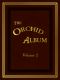 [Gutenberg 59109] • The Orchid Album, Volume 2 / Comprising Coloured Figures and Descriptions of New, Rare, and Beautiful Orchidaceous Plants